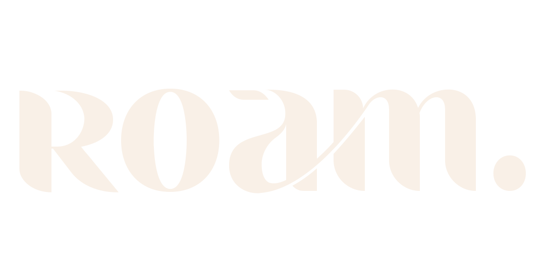 Roam.